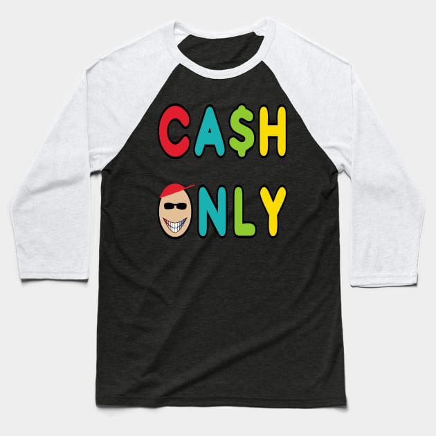 Cash Only Baseball T-Shirt by Mark Ewbie